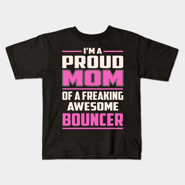 Proud MOM Bouncer Kids T-Shirt by TeeBi